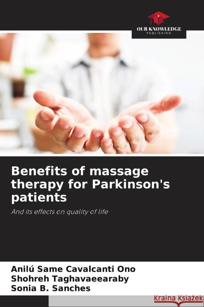 Benefits of massage therapy for Parkinson's patients Same Cavalcanti Ono, Anilú, Taghavaeearaby, Shohreh, B. Sanches, Sonia 9786206504573 Our Knowledge Publishing