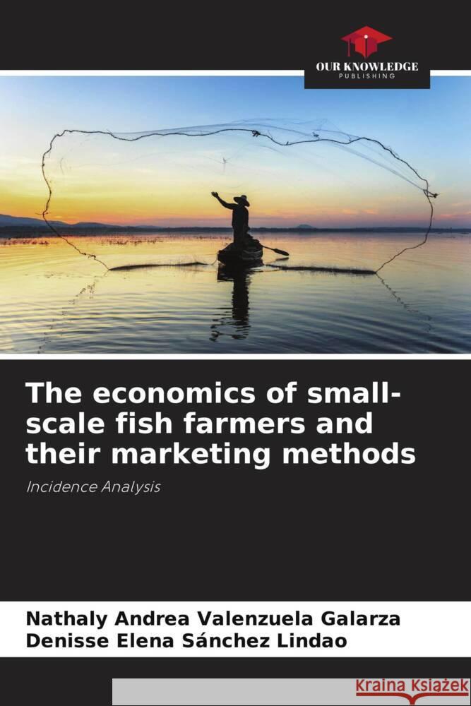 The economics of small-scale fish farmers and their marketing methods Valenzuela Galarza, Nathaly Andrea, Sánchez Lindao, Denisse Elena 9786206505013