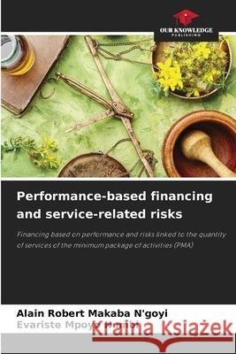 Performance-based financing and service-related risks MAKABA N'GOYI, ALAIN ROBERT, MPOYO NUMBI, Evariste 9786206505242