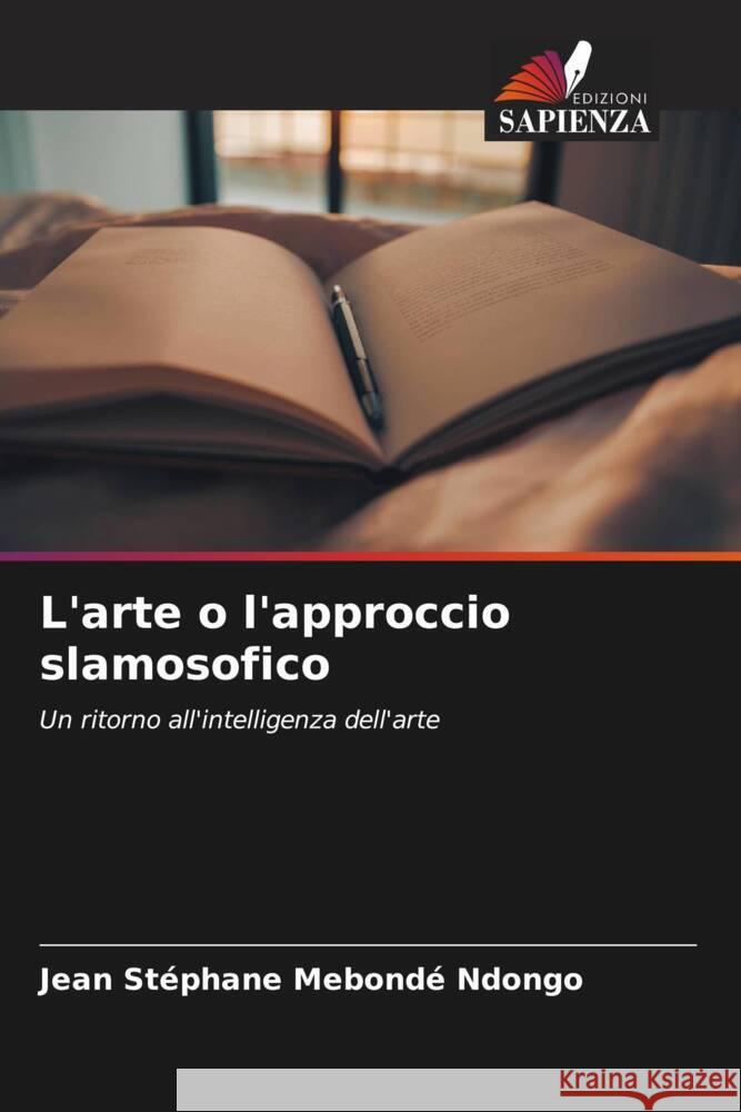 L'arte o l'approccio slamosofico Mebondé Ndongo, Jean Stéphane 9786206505310