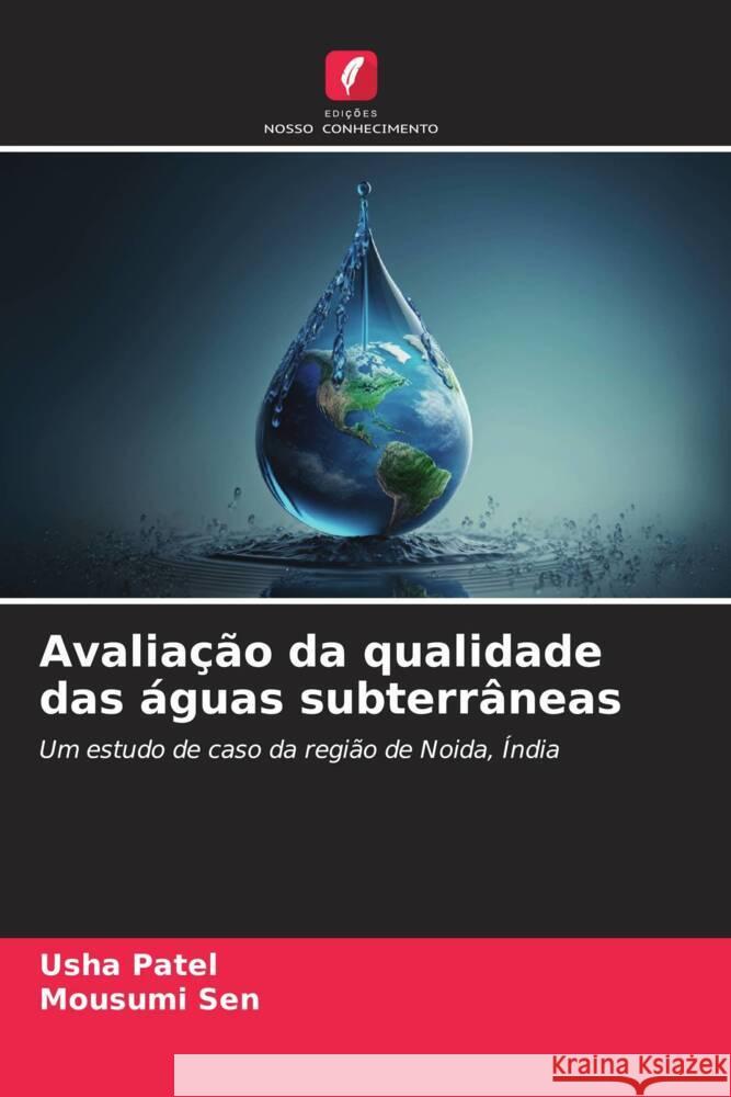 Avaliação da qualidade das águas subterrâneas Patel, Usha, Sen, Mousumi 9786206505624 Edições Nosso Conhecimento