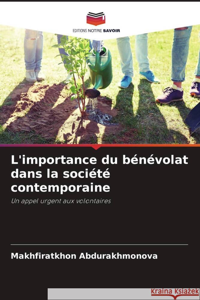 L'importance du bénévolat dans la société contemporaine Abdurakhmonova, Makhfiratkhon 9786206505785 Editions Notre Savoir
