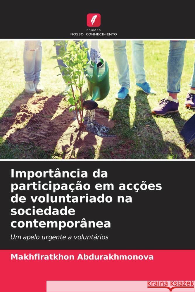 Importância da participação em acções de voluntariado na sociedade contemporânea Abdurakhmonova, Makhfiratkhon 9786206505808 Edições Nosso Conhecimento