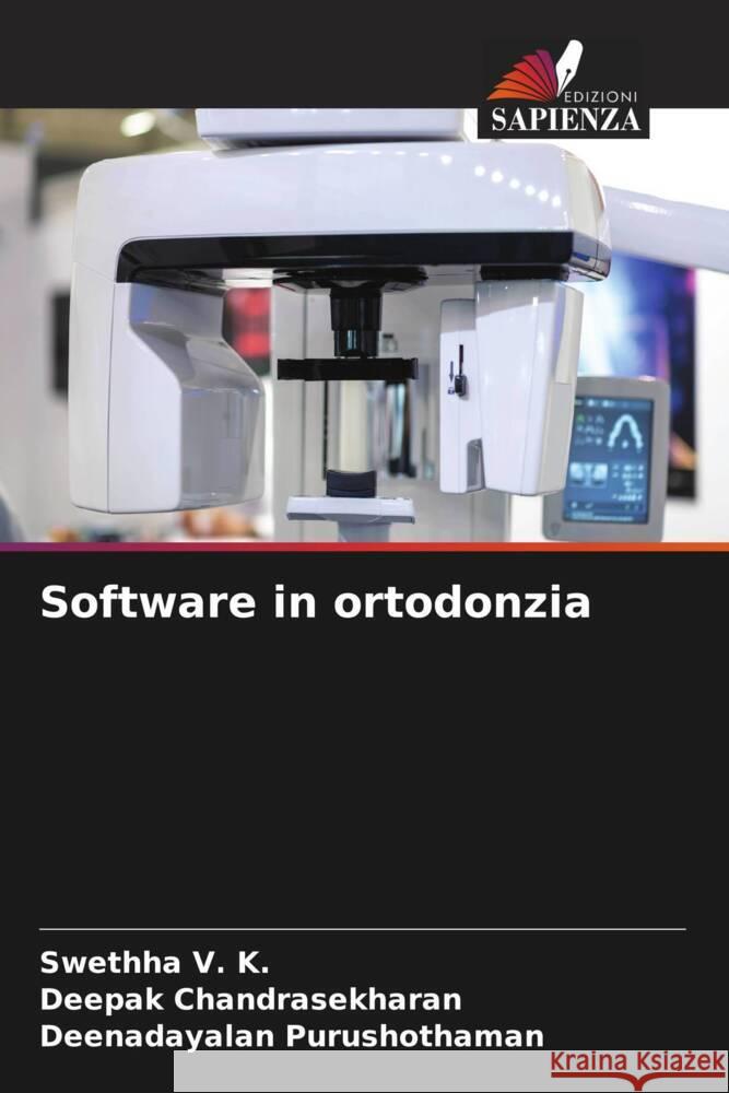 Software in ortodonzia V. K., Swethha, Chandrasekharan, Deepak, Purushothaman, Deenadayalan 9786206506041