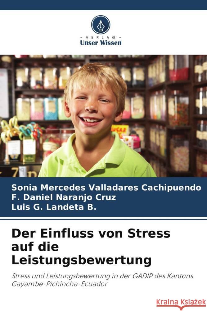 Der Einfluss von Stress auf die Leistungsbewertung Valladares Cachipuendo, Sonia Mercedes, Naranjo Cruz, F. Daniel, Landeta B., Luis G. 9786206506676 Verlag Unser Wissen