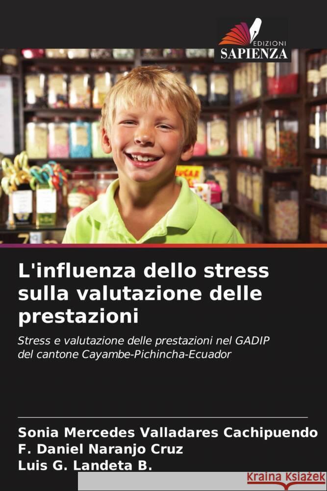 L'influenza dello stress sulla valutazione delle prestazioni Valladares Cachipuendo, Sonia Mercedes, Naranjo Cruz, F. Daniel, Landeta B., Luis G. 9786206506713