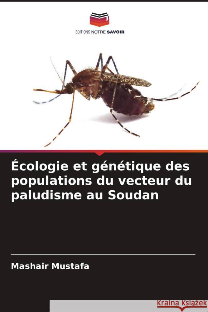 Écologie et génétique des populations du vecteur du paludisme au Soudan Mustafa, Mashair 9786206506928