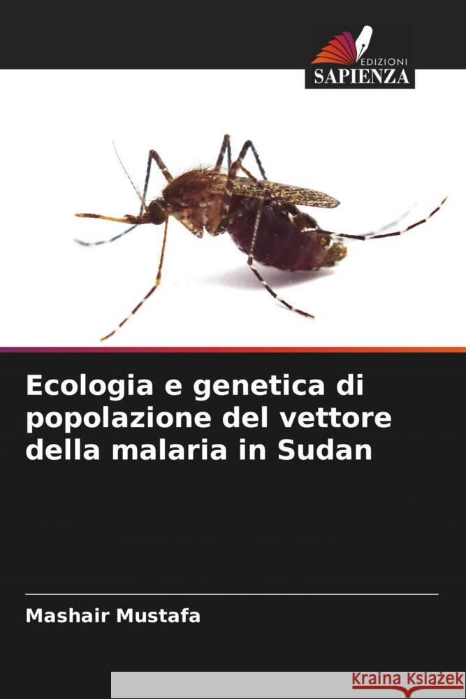 Ecologia e genetica di popolazione del vettore della malaria in Sudan Mustafa, Mashair 9786206506935