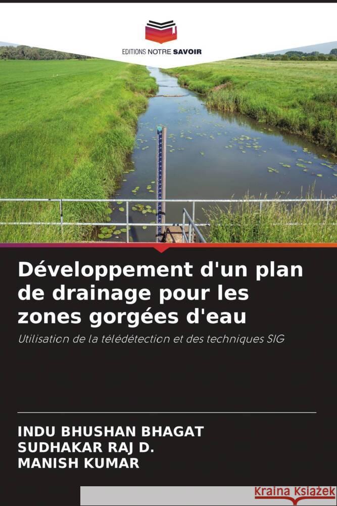 Développement d'un plan de drainage pour les zones gorgées d'eau BHAGAT, INDU BHUSHAN, D., SUDHAKAR RAJ, Kumar, Manish 9786206506980