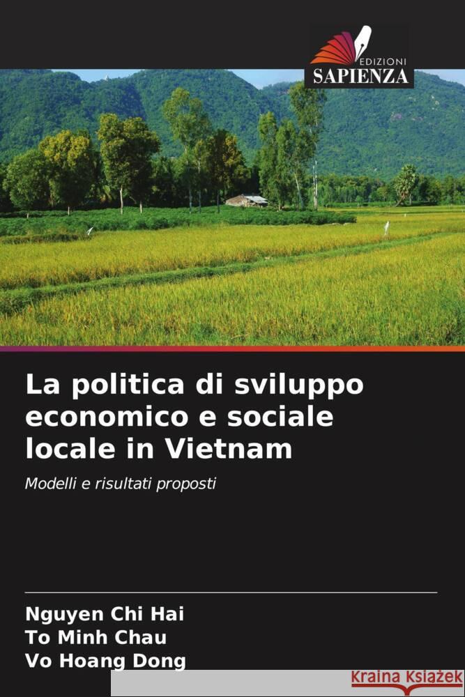 La politica di sviluppo economico e sociale locale in Vietnam Chi Hai, Nguyen, Minh Chau, To, Hoang Dong, Vo 9786206507475