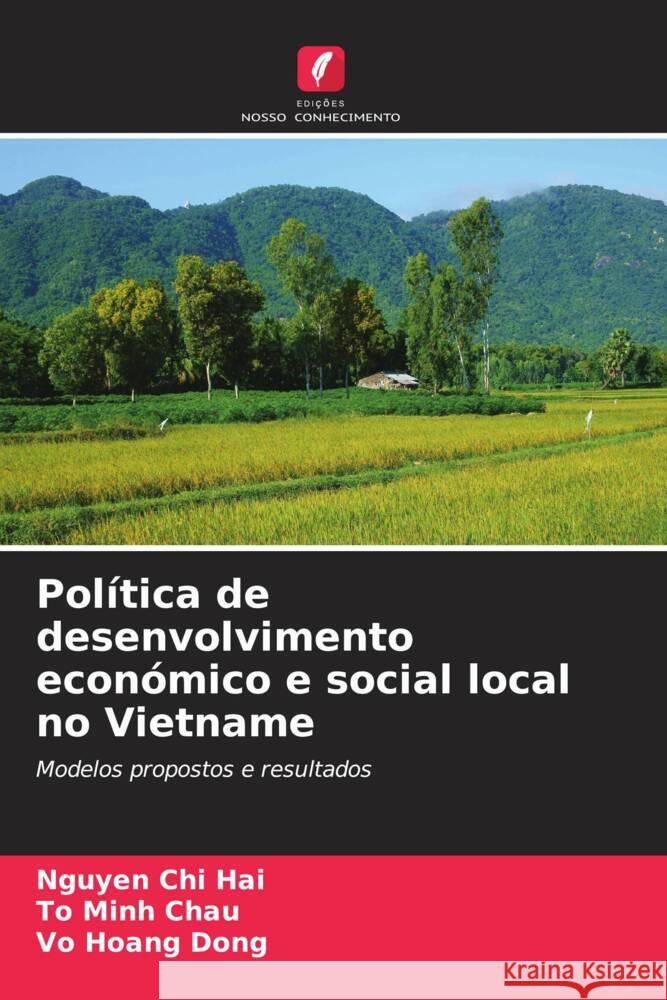 Política de desenvolvimento económico e social local no Vietname Chi Hai, Nguyen, Minh Chau, To, Hoang Dong, Vo 9786206507482