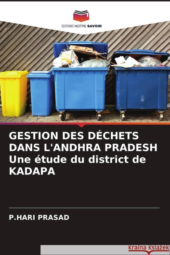 GESTION DES DÉCHETS DANS L'ANDHRA PRADESH Une étude du district de KADAPA PRASAD, P.HARI 9786206507529 Editions Notre Savoir