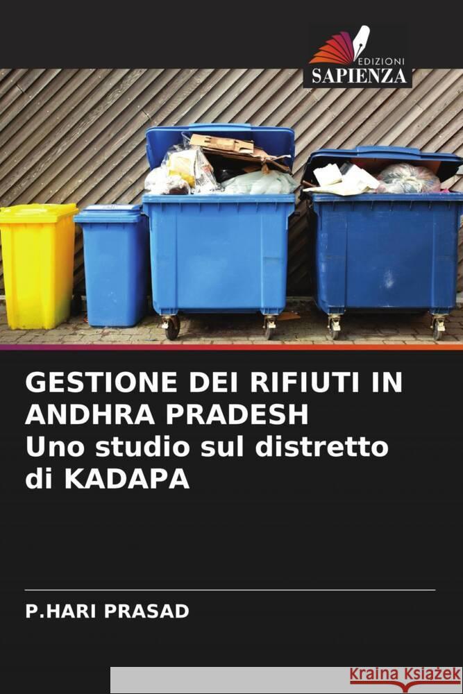 GESTIONE DEI RIFIUTI IN ANDHRA PRADESH Uno studio sul distretto di KADAPA PRASAD, P.HARI 9786206507536 Edizioni Sapienza