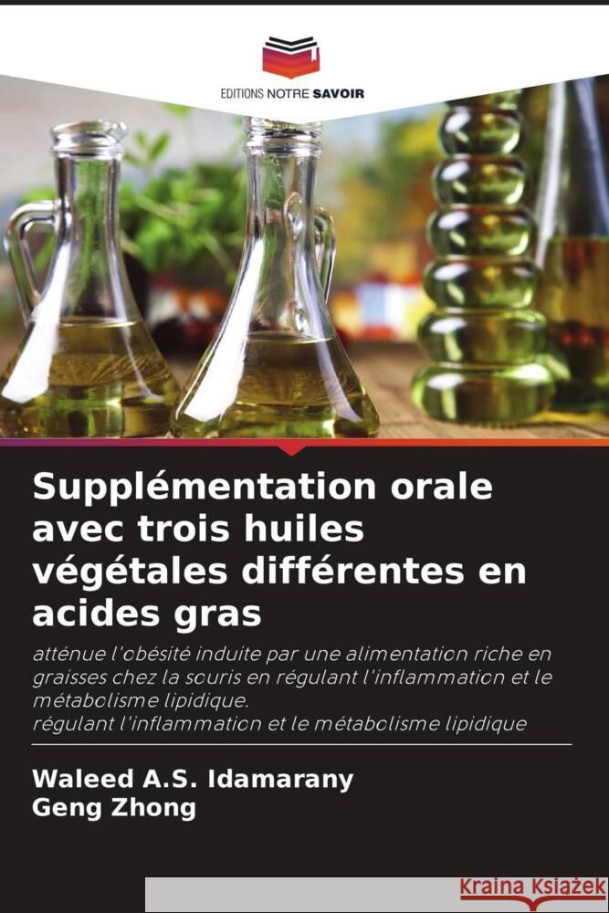 Supplémentation orale avec trois huiles végétales différentes en acides gras Idamarany, Waleed A.S., Zhong, Geng 9786206507567 Editions Notre Savoir
