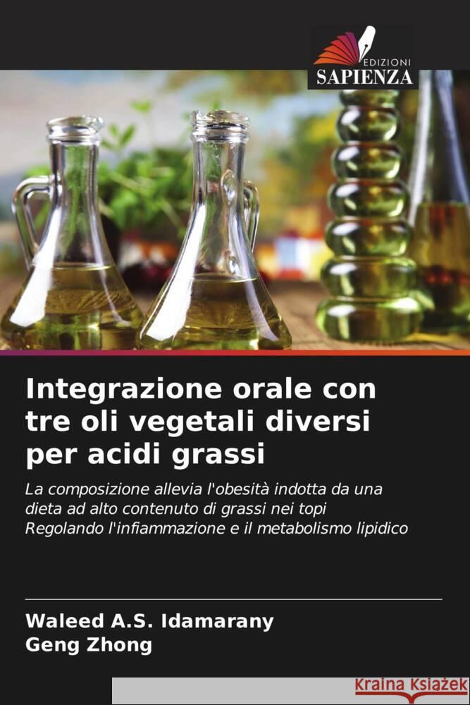 Integrazione orale con tre oli vegetali diversi per acidi grassi Idamarany, Waleed A.S., Zhong, Geng 9786206507574 Edizioni Sapienza
