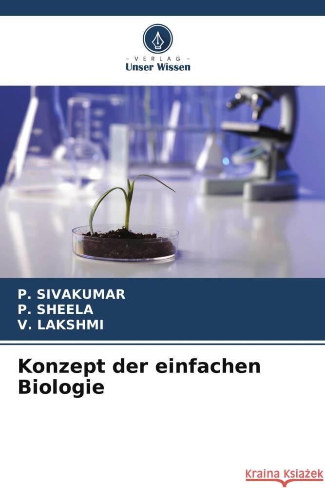 Konzept der einfachen Biologie Sivakumar, P., SHEELA, P., Lakshmi, V. 9786206508045 Verlag Unser Wissen