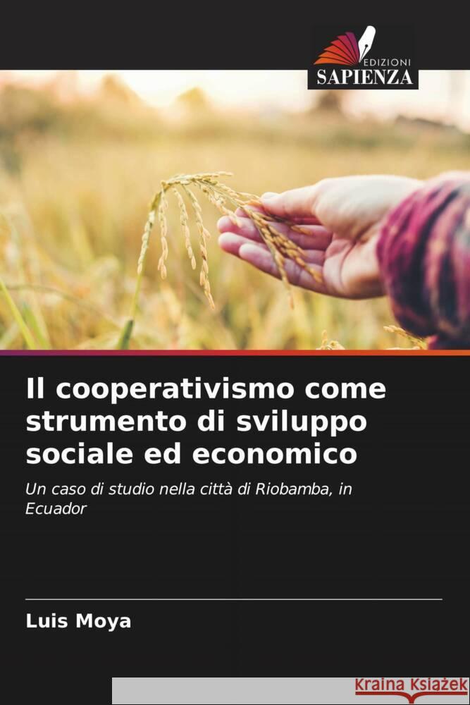 Il cooperativismo come strumento di sviluppo sociale ed economico Moya, Luis 9786206508496