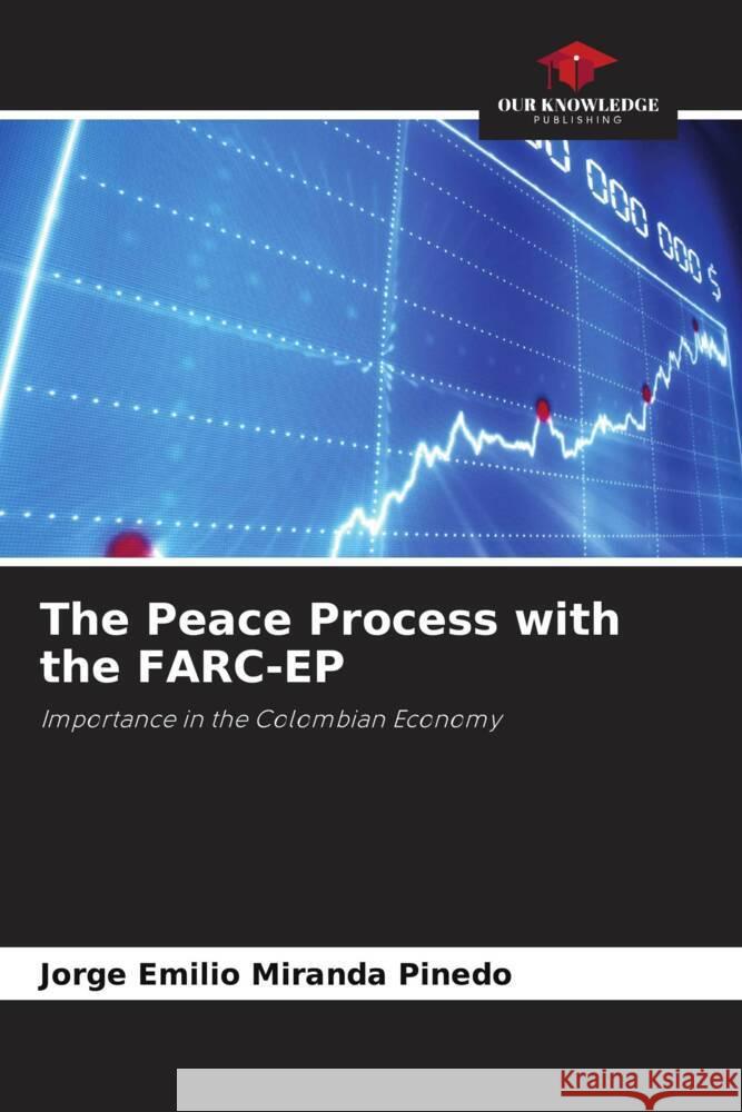 The Peace Process with the FARC-EP Miranda Pinedo, Jorge Emilio 9786206508588