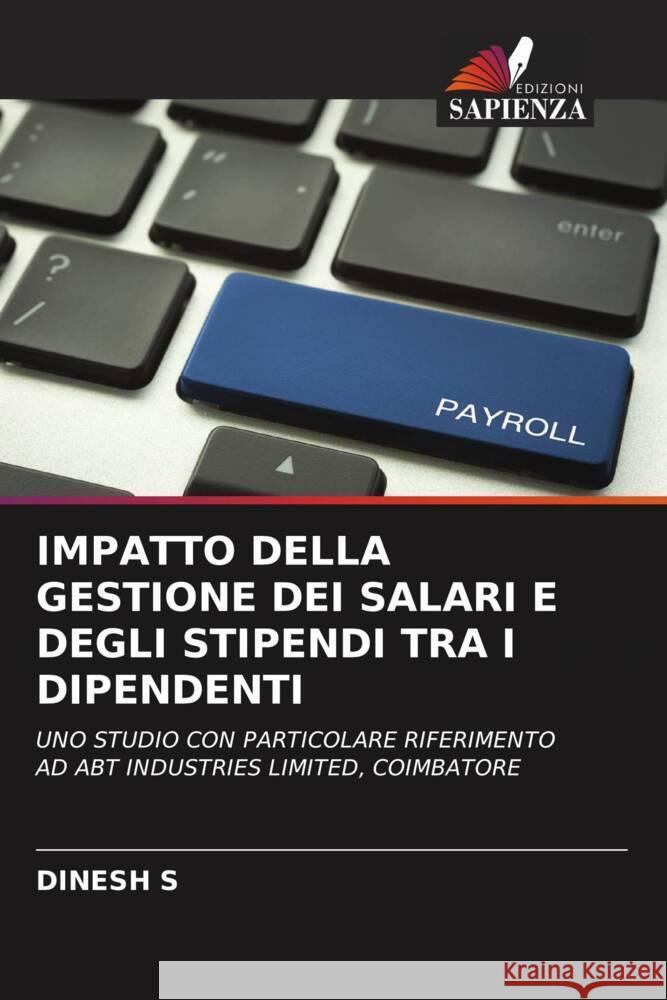 IMPATTO DELLA GESTIONE DEI SALARI E DEGLI STIPENDI TRA I DIPENDENTI S, DINESH 9786206508816