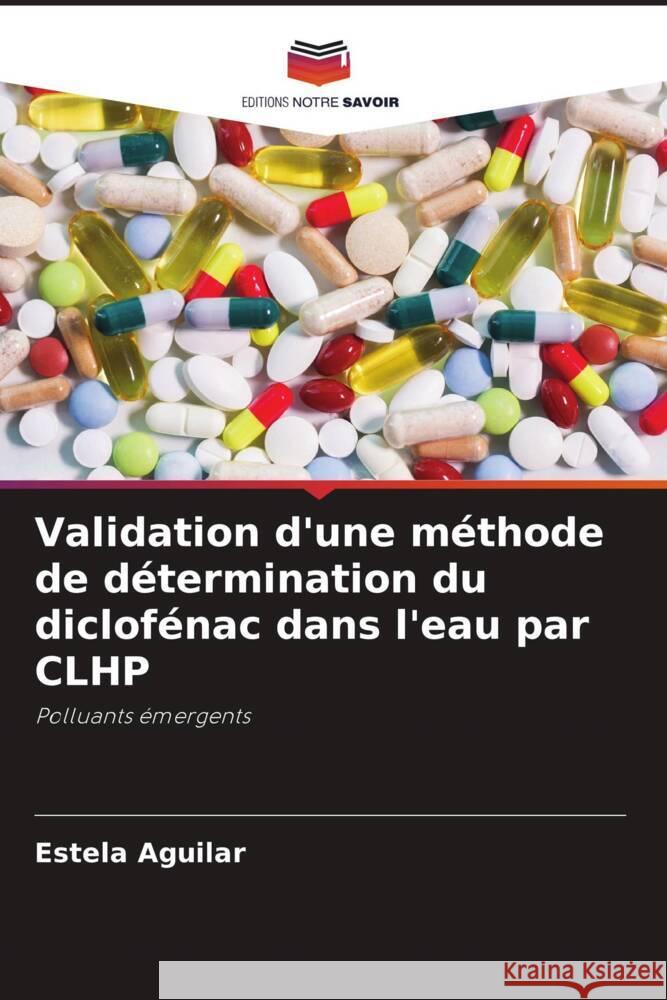 Validation d'une méthode de détermination du diclofénac dans l'eau par CLHP Aguilar, Estela 9786206509073