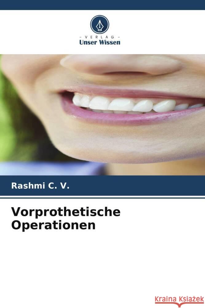 Vorprothetische Operationen C. V., Rashmi 9786206509783 Verlag Unser Wissen