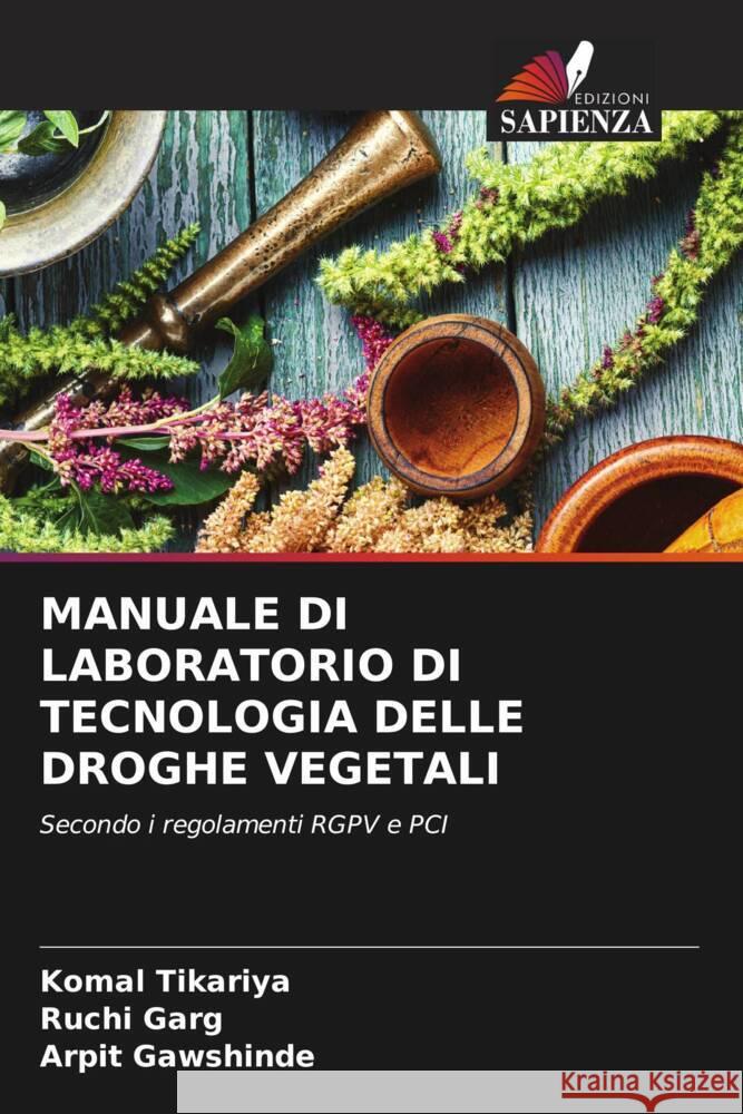 MANUALE DI LABORATORIO DI TECNOLOGIA DELLE DROGHE VEGETALI Tikariya, Komal, Garg, Ruchi, Gawshinde, Arpit 9786206510147