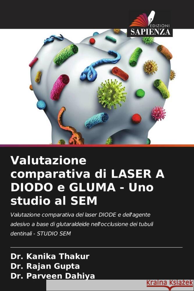 Valutazione comparativa di LASER A DIODO e GLUMA - Uno studio al SEM Thakur, Dr. Kanika, Gupta, Dr. Rajan, Dahiya, Dr. Parveen 9786206510239