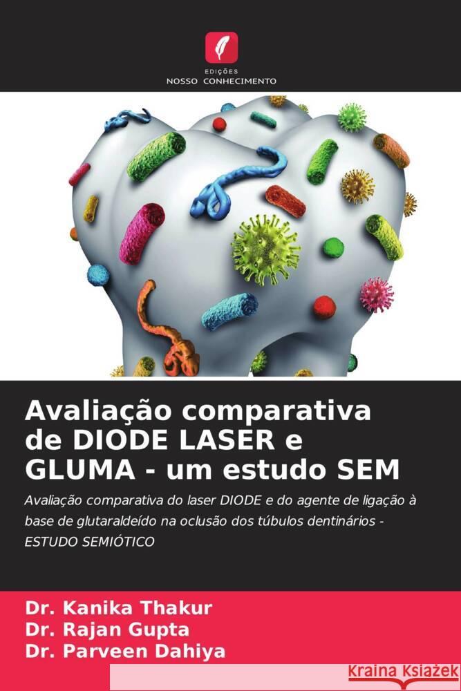 Avaliação comparativa de DIODE LASER e GLUMA - um estudo SEM Thakur, Dr. Kanika, Gupta, Dr. Rajan, Dahiya, Dr. Parveen 9786206510246