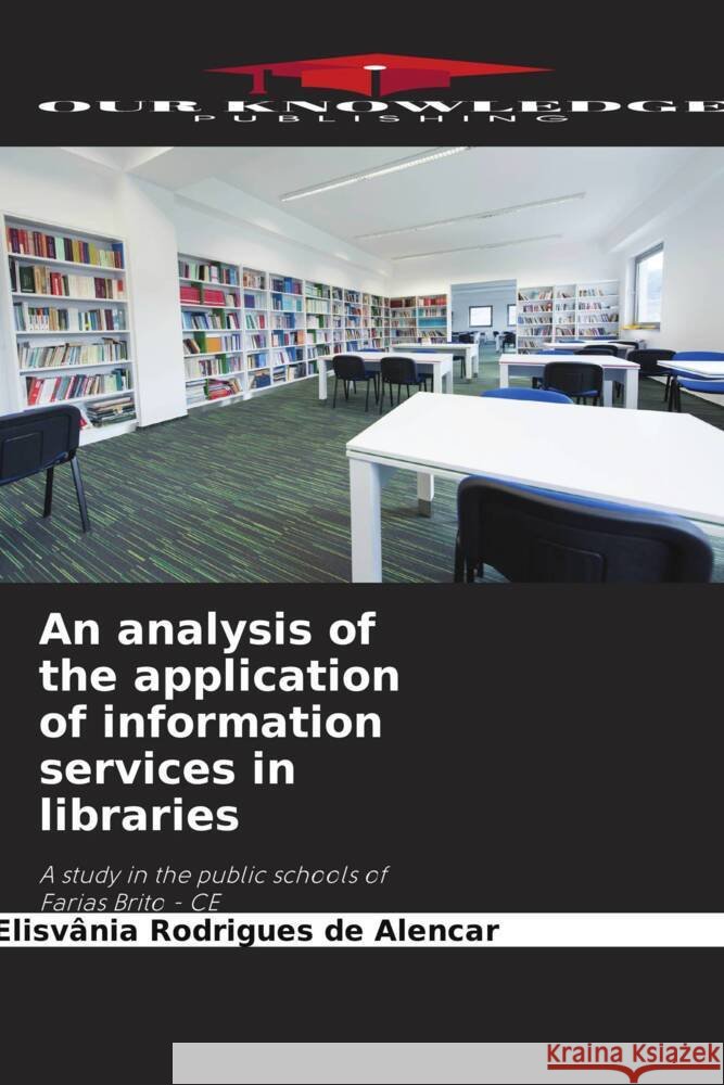 An analysis of the application of information services in libraries Rodrigues de Alencar, Elisvânia 9786206511113