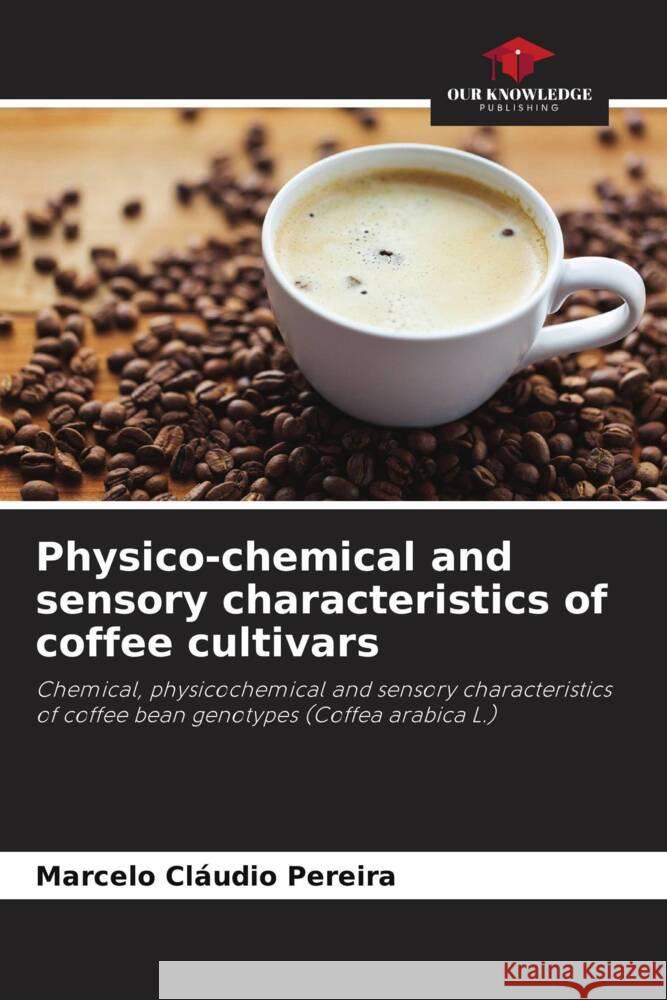 Physico-chemical and sensory characteristics of coffee cultivars Pereira, Marcelo Cláudio 9786206511236