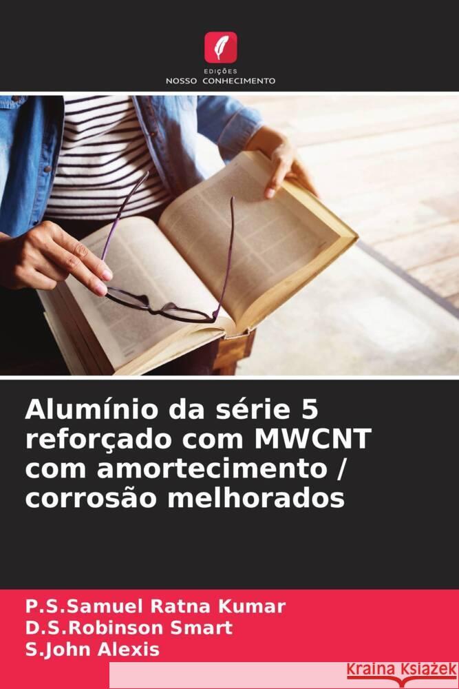 Alumínio da série 5 reforçado com MWCNT com amortecimento / corrosão melhorados Ratna Kumar, P.S.Samuel, Smart, D.S.Robinson, Alexis, S.John 9786206511595 Edições Nosso Conhecimento