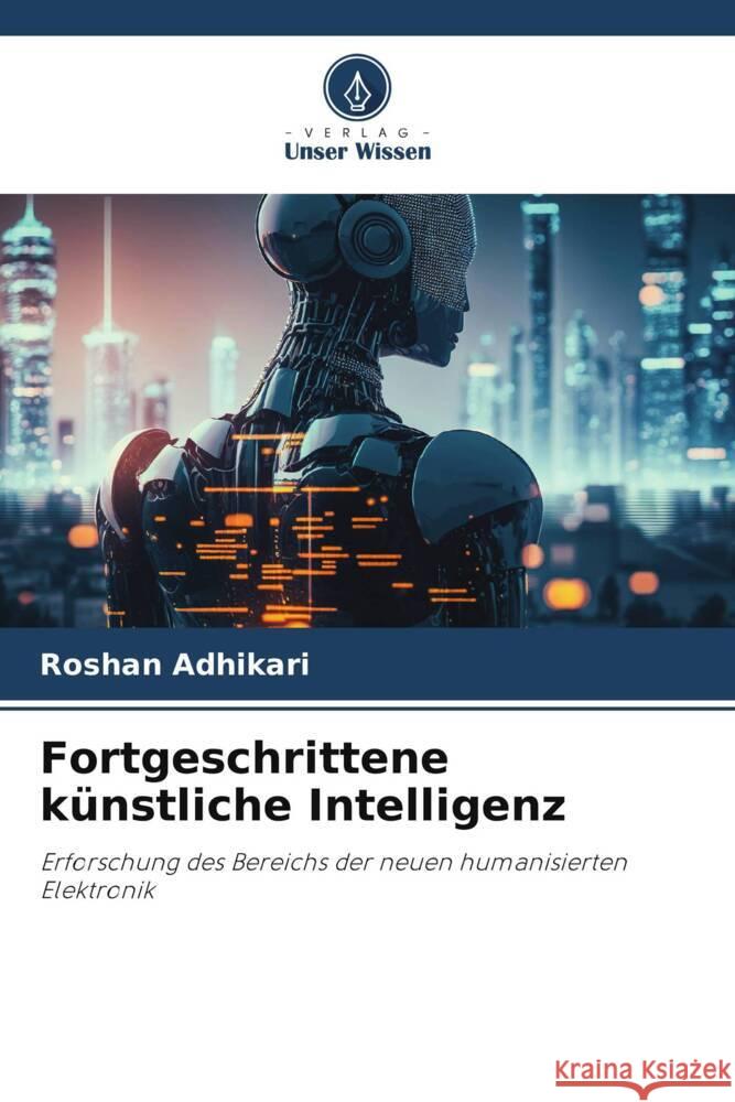 Fortgeschrittene künstliche Intelligenz Adhikari, Roshan 9786206512004