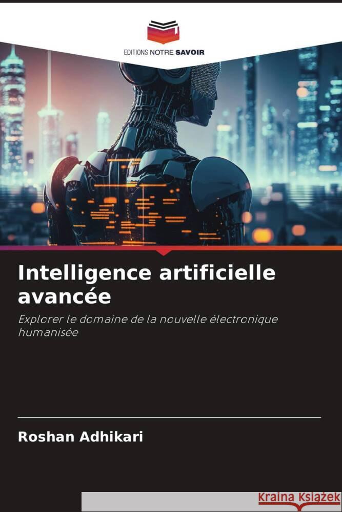 Intelligence artificielle avancée Adhikari, Roshan 9786206512028