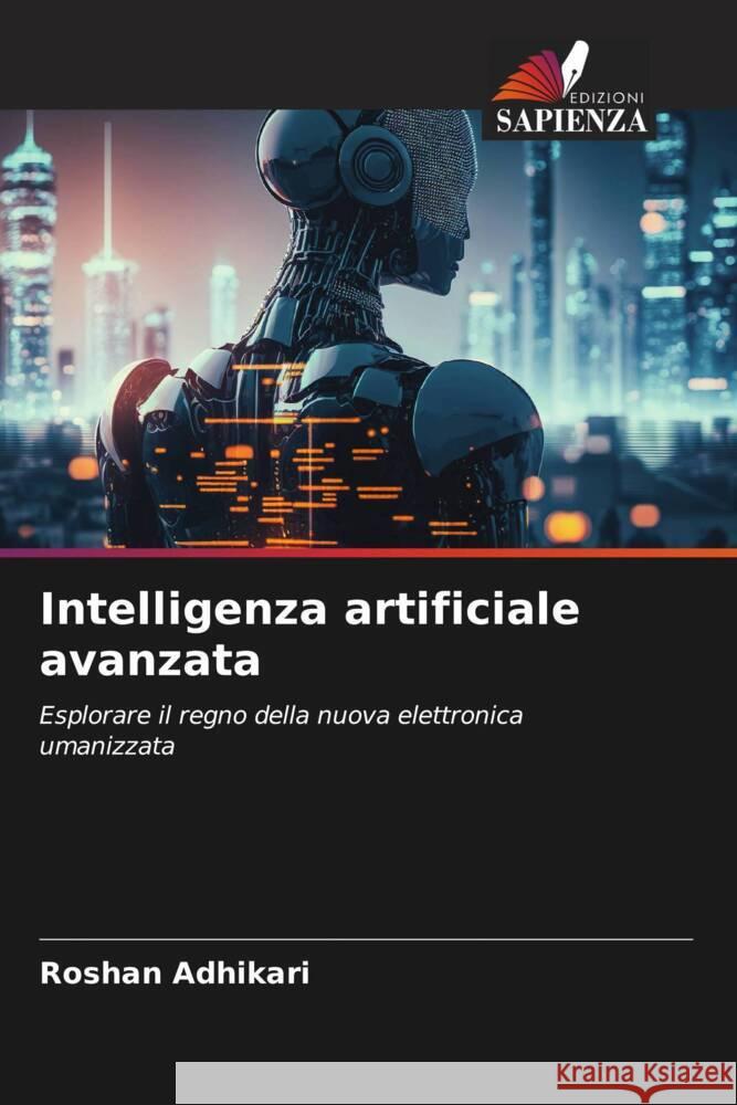 Intelligenza artificiale avanzata Adhikari, Roshan 9786206512035