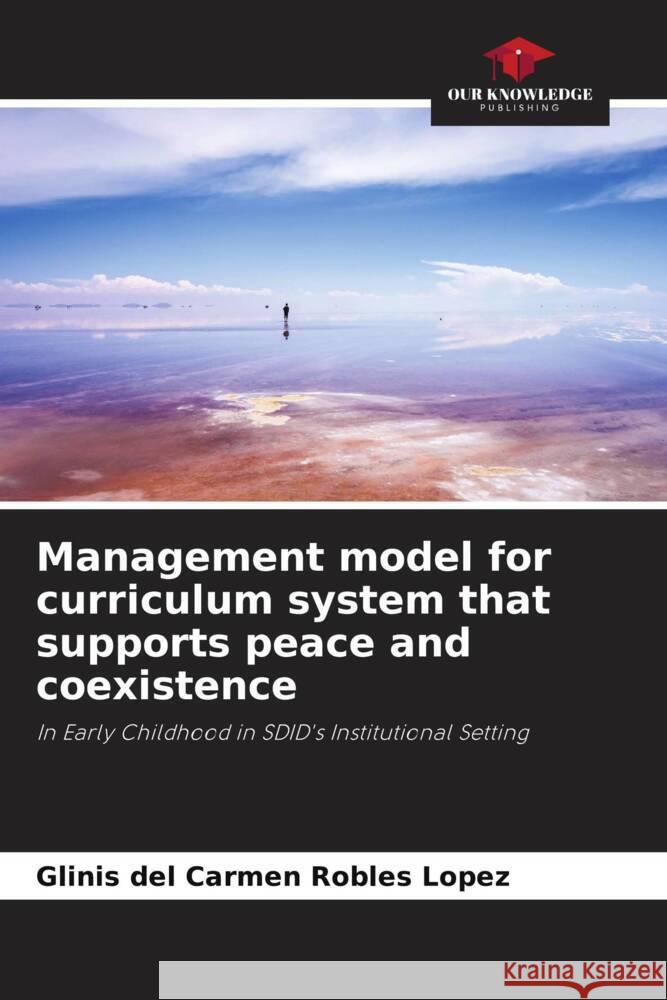 Management model for curriculum system that supports peace and coexistence Robles López, Glinis del Carmen 9786206512325