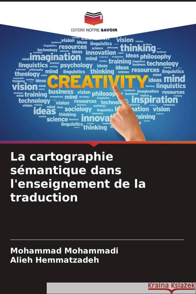 La cartographie sémantique dans l'enseignement de la traduction Mohammadi, Mohammad, Hemmatzadeh, Alieh 9786206512745 Editions Notre Savoir