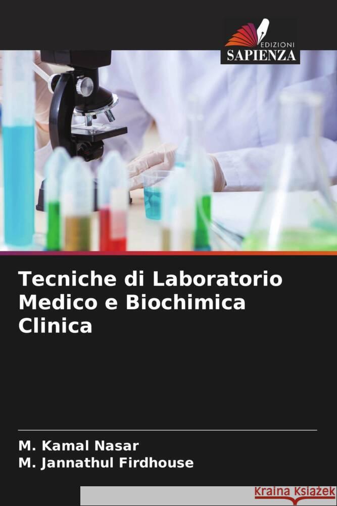 Tecniche di Laboratorio Medico e Biochimica Clinica Nasar, M. Kamal, Firdhouse, M. Jannathul 9786206513056