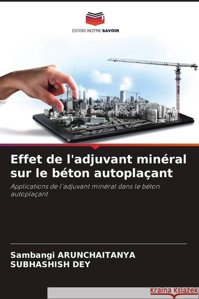 Effet de l'adjuvant minéral sur le béton autoplaçant Arunchaitanya, Sambangi, Dey, Subhashish 9786206513209 Editions Notre Savoir