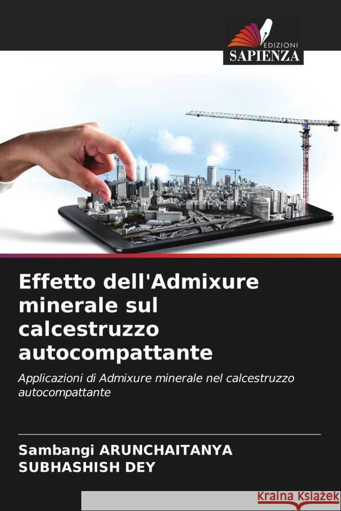 Effetto dell'Admixure minerale sul calcestruzzo autocompattante Arunchaitanya, Sambangi, Dey, Subhashish 9786206513247 Edizioni Sapienza