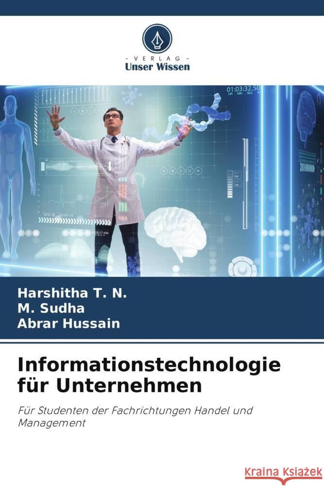 Informationstechnologie für Unternehmen T. N., Harshitha, Sudha, M., Hussain, Abrar 9786206513254