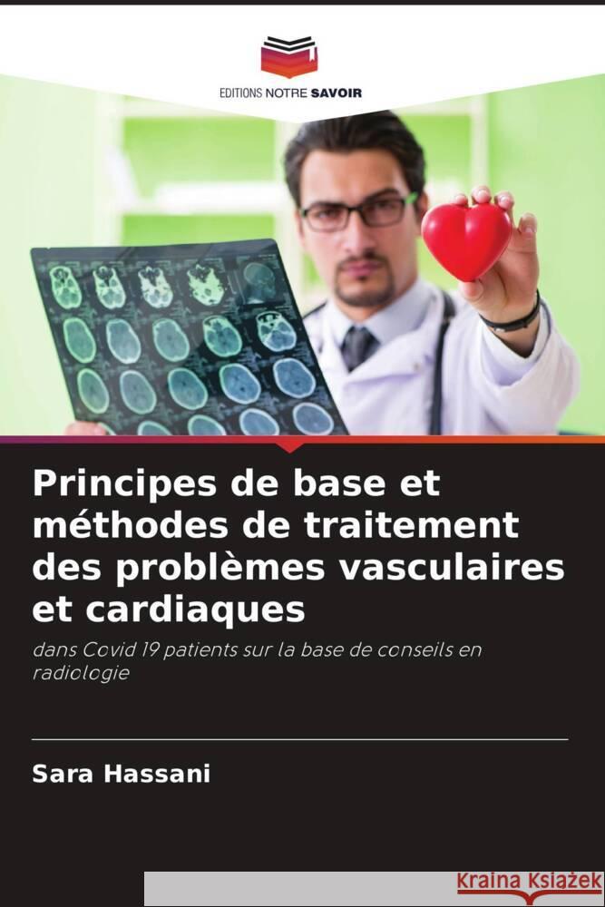 Principes de base et méthodes de traitement des problèmes vasculaires et cardiaques Hassani, Sara 9786206514053