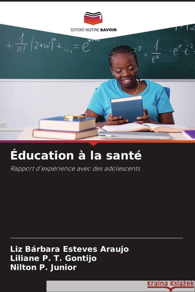 Éducation à la santé Esteves Araujo, Liz Bárbara, P. T. Gontijo, Liliane, P. Junior, Nilton 9786206514251 Editions Notre Savoir