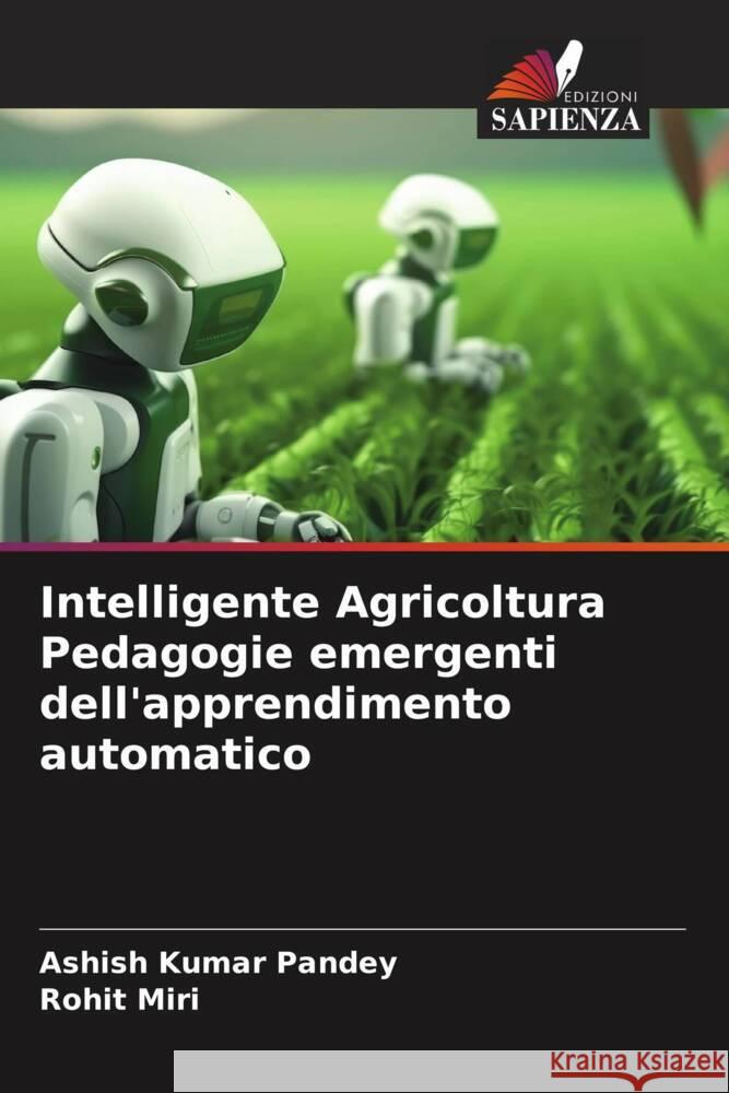 Intelligente Agricoltura Pedagogie emergenti dell'apprendimento automatico Pandey, Ashish Kumar, Miri, Rohit 9786206514312