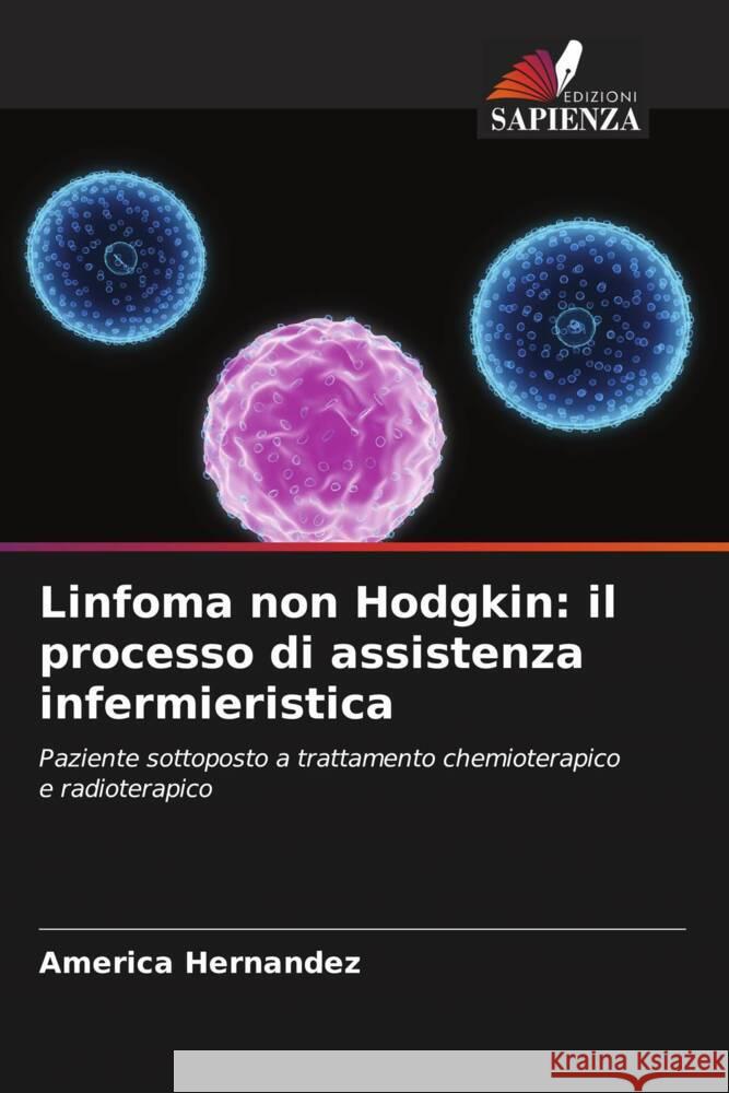 Linfoma non Hodgkin: il processo di assistenza infermieristica Hernandez, America 9786206514558