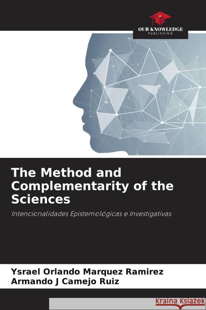 The Method and Complementarity of the Sciences Márquez Ramírez, Ysrael Orlando, Camejo Ruiz, Armando J 9786206514732