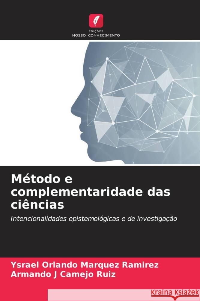 Método e complementaridade das ciências Márquez Ramírez, Ysrael Orlando, Camejo Ruiz, Armando J 9786206514763