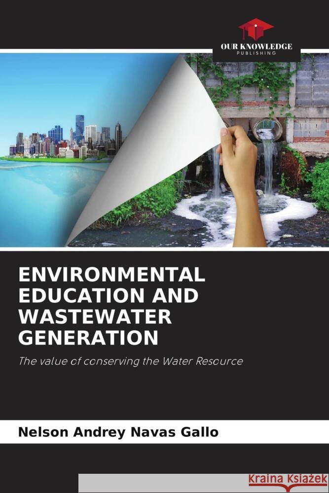 ENVIRONMENTAL EDUCATION AND WASTEWATER GENERATION Navas Gallo, Nelson Andrey 9786206514893