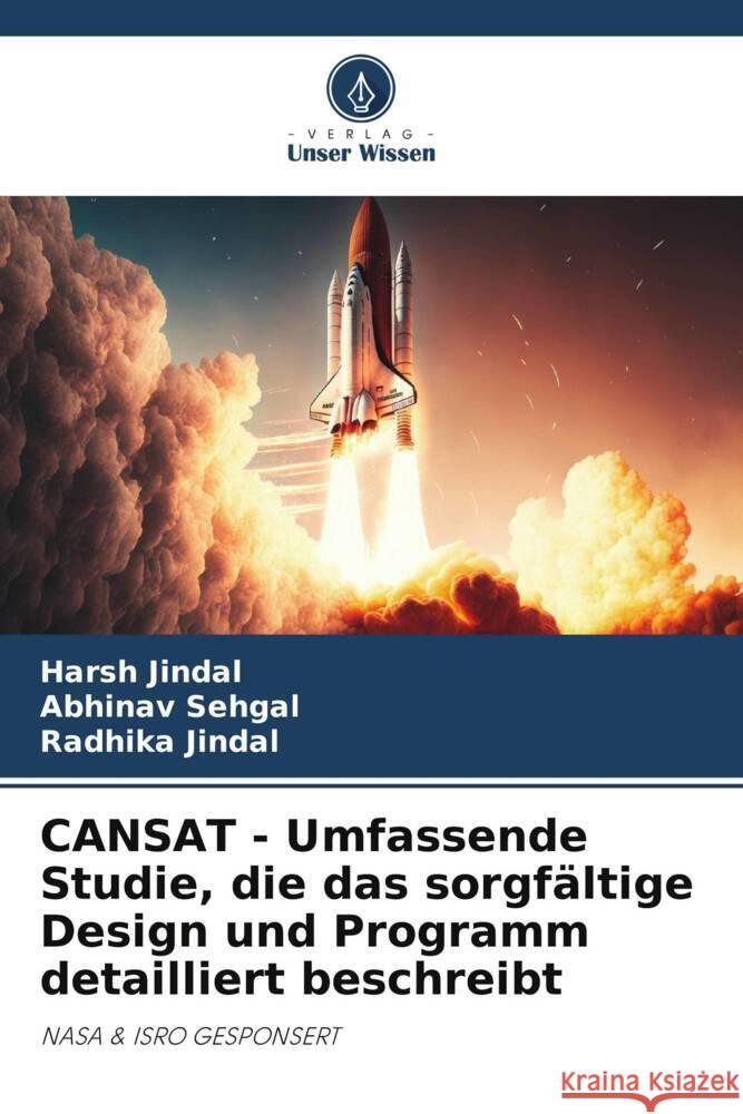 CANSAT - Umfassende Studie, die das sorgfältige Design und Programm detailliert beschreibt Jindal, Harsh, Sehgal, Abhinav, Jindal, Radhika 9786206515128