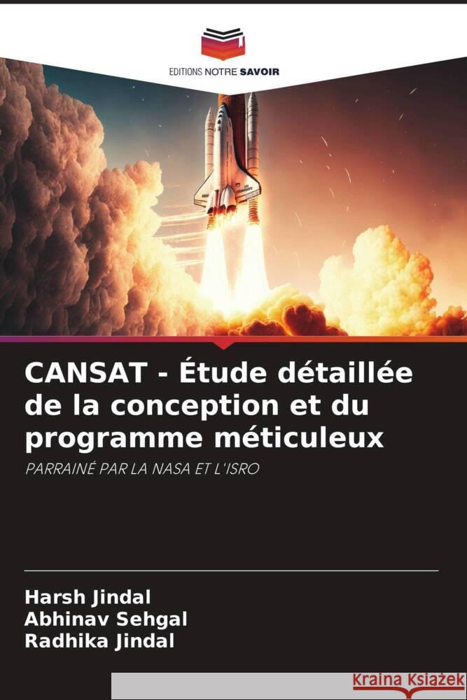 CANSAT - Étude détaillée de la conception et du programme méticuleux Jindal, Harsh, Sehgal, Abhinav, Jindal, Radhika 9786206515135