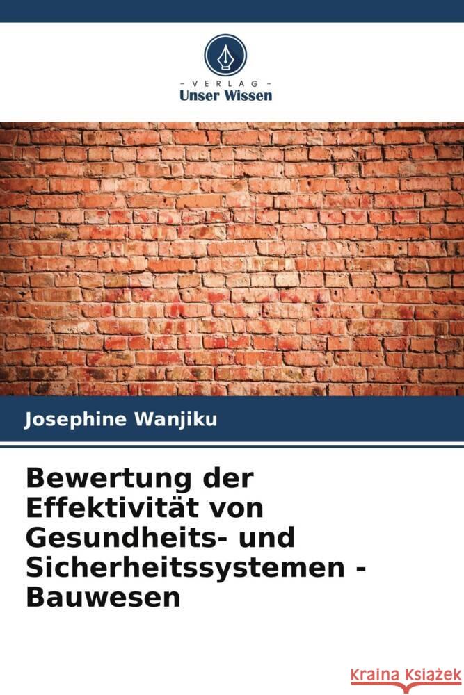 Bewertung der Effektivität von Gesundheits- und Sicherheitssystemen - Bauwesen Wanjiku, Josephine 9786206515593 Verlag Unser Wissen